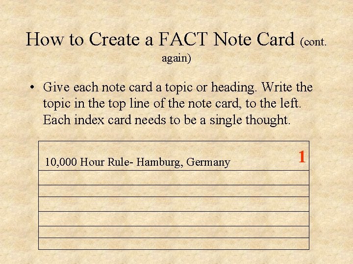 How to Create a FACT Note Card (cont. again) • Give each note card