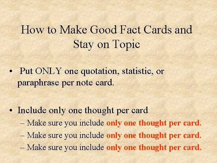 How to Make Good Fact Cards and Stay on Topic • Put ONLY one