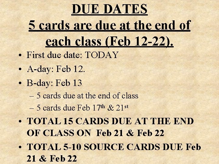 DUE DATES 5 cards are due at the end of each class (Feb 12