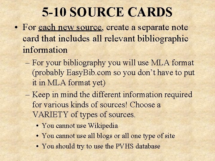 5 -10 SOURCE CARDS • For each new source, create a separate note card