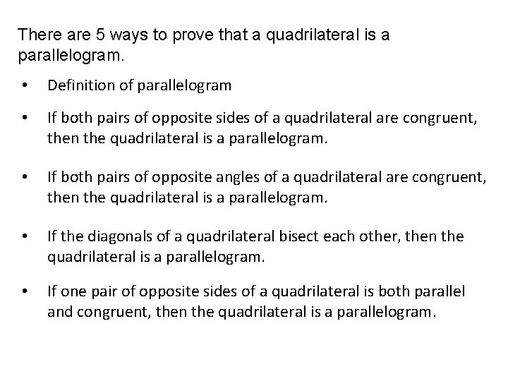 There are 5 ways to prove that a quadrilateral is a parallelogram. • Definition