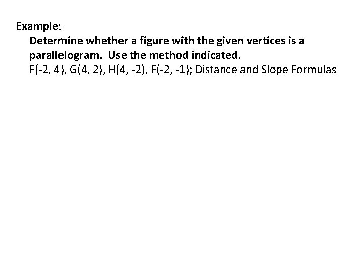 Example: Determine whether a figure with the given vertices is a parallelogram. Use the
