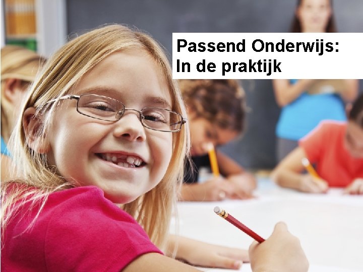 Passend Onderwijs: In de praktijk 