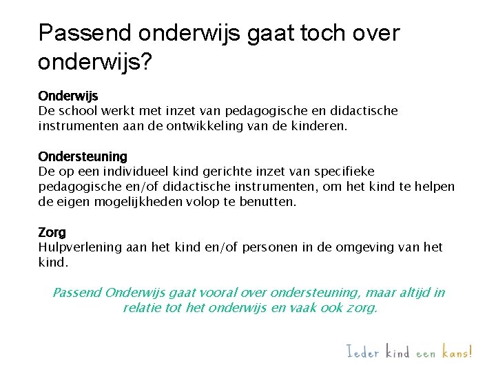 Passend onderwijs gaat toch over onderwijs? Onderwijs De school werkt met inzet van pedagogische