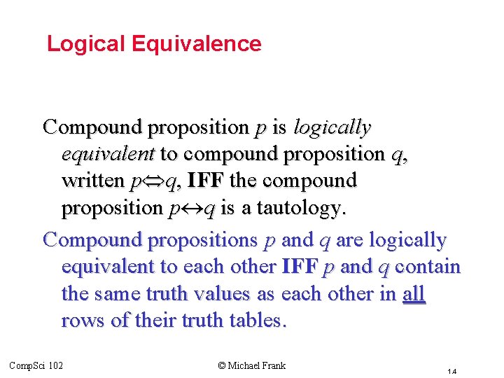 Topic #1. 1 – Propositional Logic: Equivalences Logical Equivalence Compound proposition p is logically