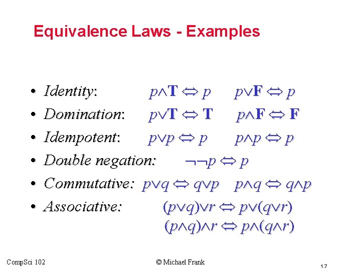 Topic #1. 1 – Propositional Logic: Equivalences Equivalence Laws - Examples • • •