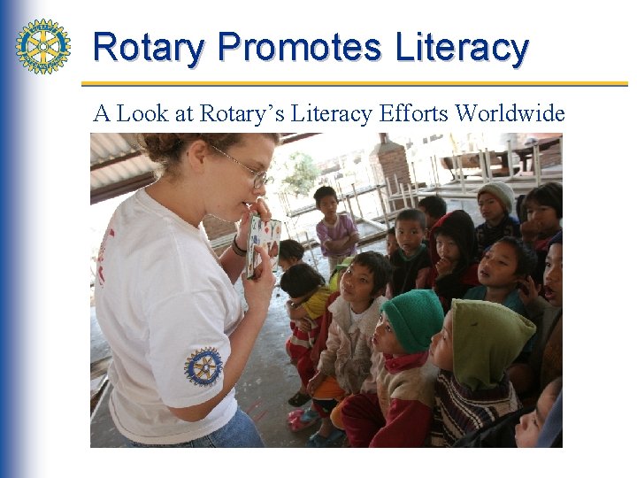 Rotary Promotes Literacy A Look at Rotary’s Literacy Efforts Worldwide 