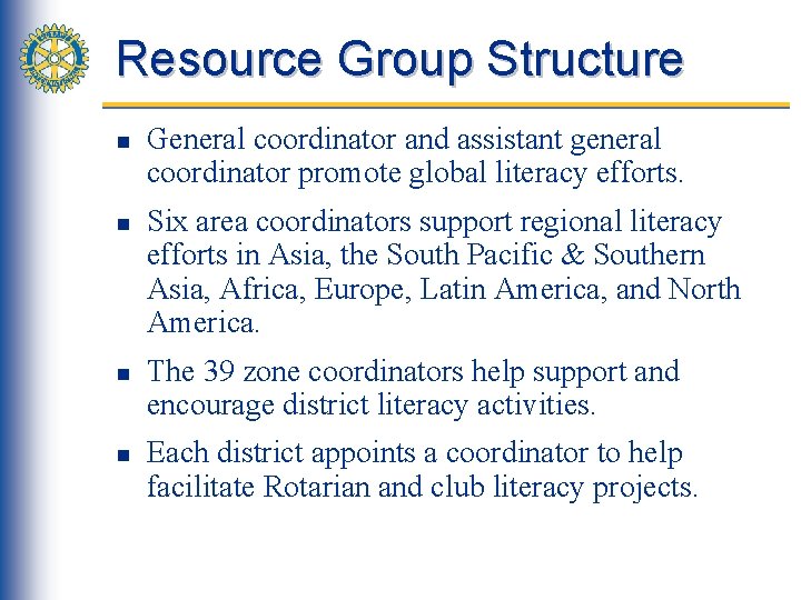 Resource Group Structure n n General coordinator and assistant general coordinator promote global literacy