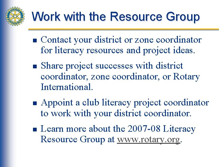 Work with the Resource Group n n Contact your district or zone coordinator for