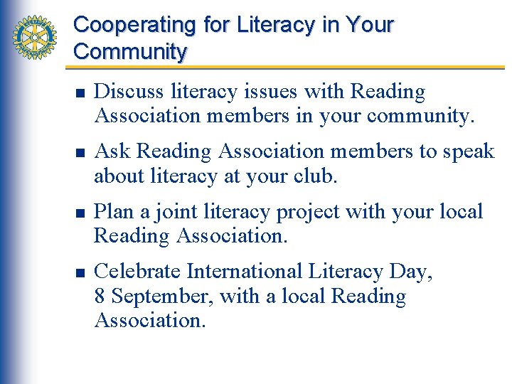 Cooperating for Literacy in Your Community n n Discuss literacy issues with Reading Association