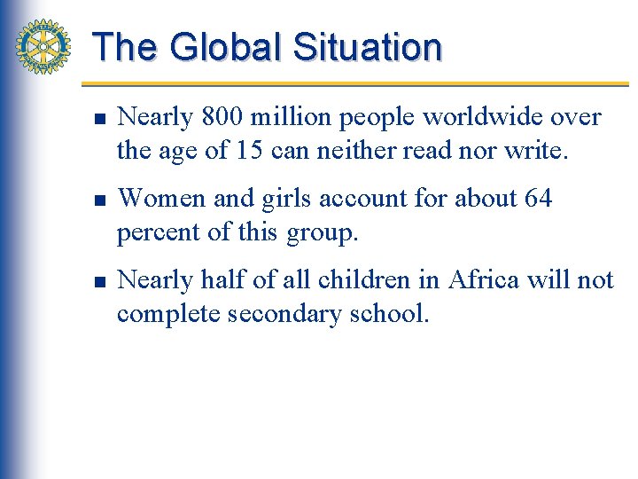 The Global Situation n Nearly 800 million people worldwide over the age of 15