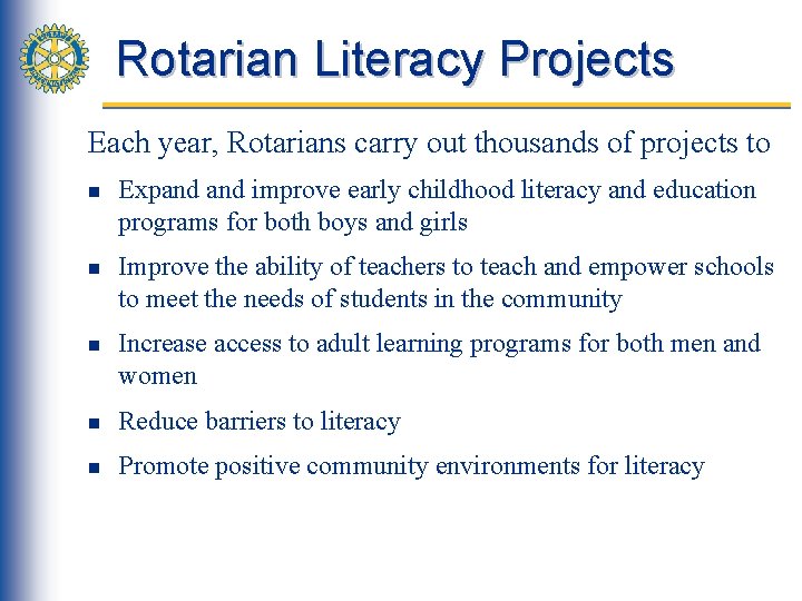Rotarian Literacy Projects Each year, Rotarians carry out thousands of projects to n n