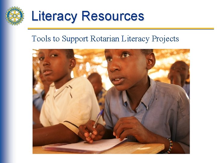 Literacy Resources Tools to Support Rotarian Literacy Projects 