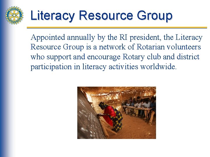 Literacy Resource Group Appointed annually by the RI president, the Literacy Resource Group is