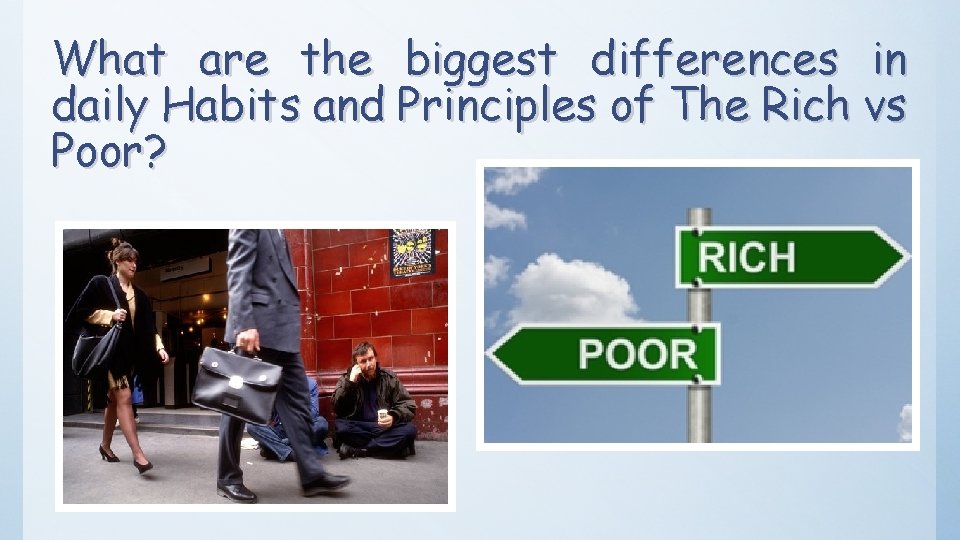 What are the biggest differences in daily Habits and Principles of The Rich vs