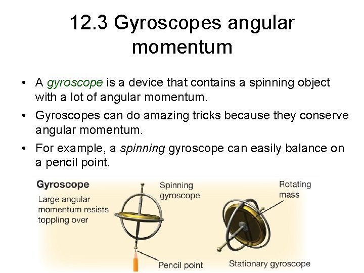 12. 3 Gyroscopes angular momentum • A gyroscope is a device that contains a