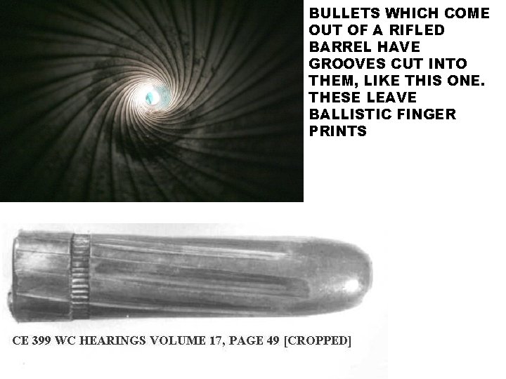 BULLETS WHICH COME OUT OF A RIFLED BARREL HAVE GROOVES CUT INTO THEM, LIKE