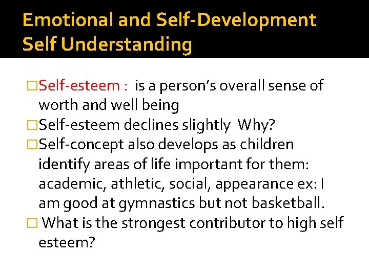 Emotional and Self-Development Self Understanding �Self-esteem : is a person’s overall sense of worth