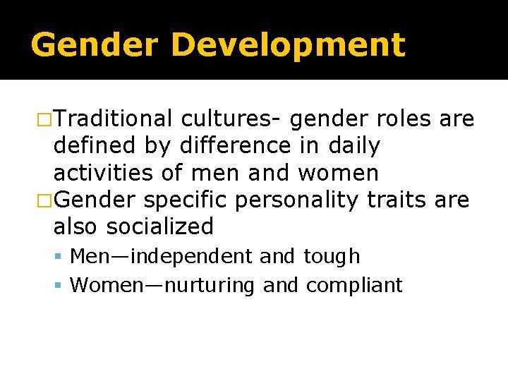 Gender Development �Traditional cultures- gender roles are defined by difference in daily activities of