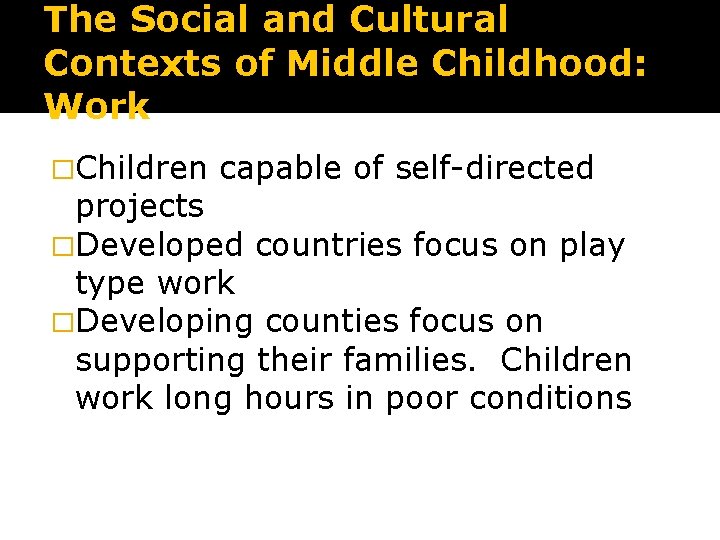 The Social and Cultural Contexts of Middle Childhood: Work �Children capable of self-directed projects