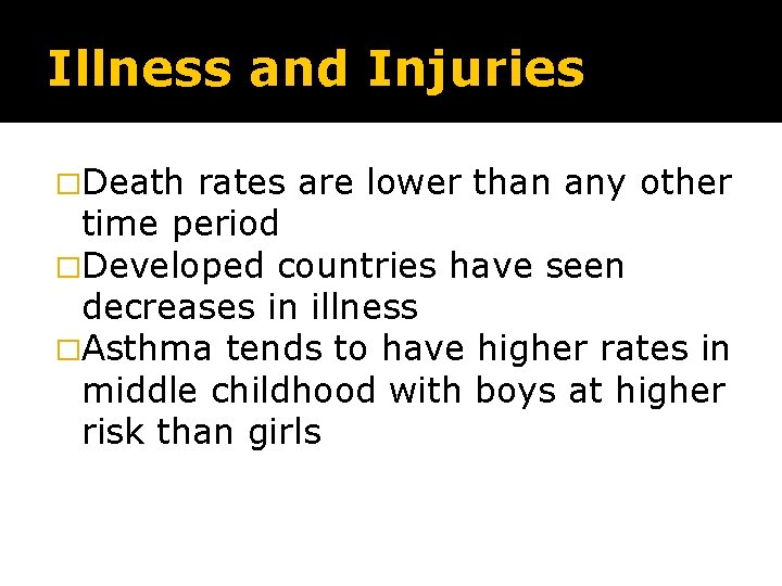 Illness and Injuries �Death rates are lower than any other time period �Developed countries