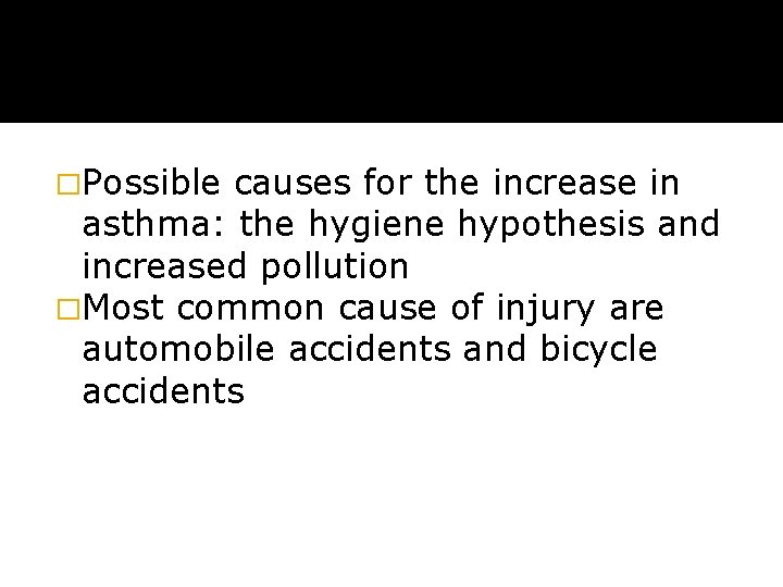 �Possible causes for the increase in asthma: the hygiene hypothesis and increased pollution �Most