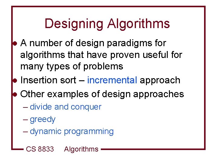 Designing Algorithms A number of design paradigms for algorithms that have proven useful for