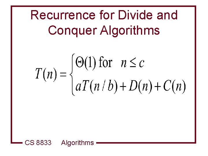 Recurrence for Divide and Conquer Algorithms CS 8833 Algorithms 