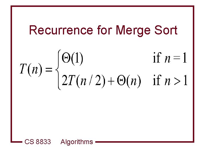 Recurrence for Merge Sort CS 8833 Algorithms 