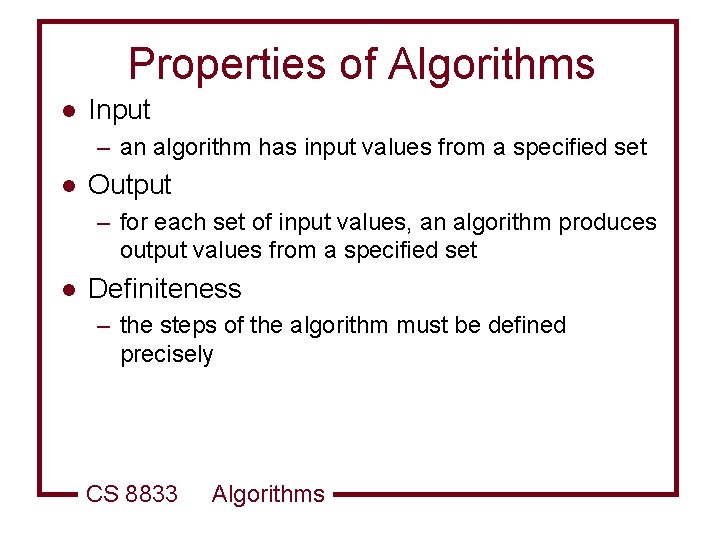 Properties of Algorithms l Input – an algorithm has input values from a specified
