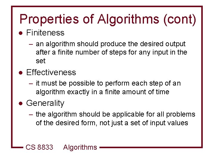 Properties of Algorithms (cont) l Finiteness – an algorithm should produce the desired output