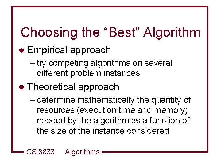 Choosing the “Best” Algorithm l Empirical approach – try competing algorithms on several different