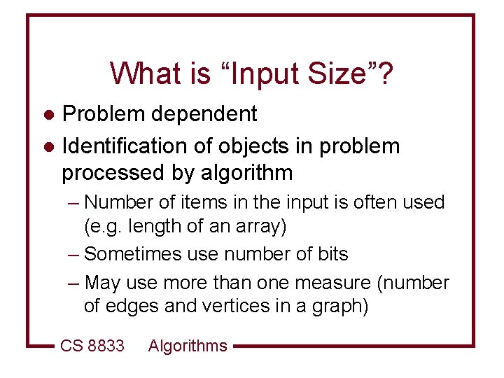 What is “Input Size”? Problem dependent l Identification of objects in problem processed by