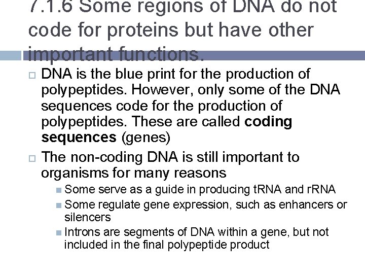 7. 1. 6 Some regions of DNA do not code for proteins but have
