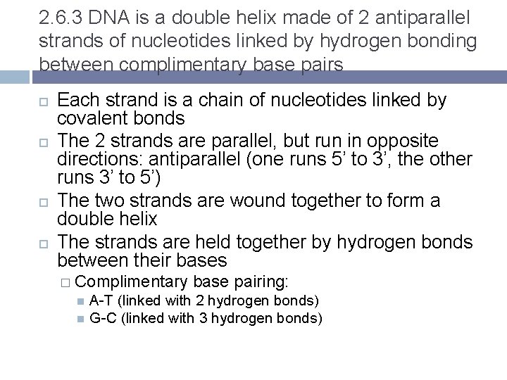 2. 6. 3 DNA is a double helix made of 2 antiparallel strands of