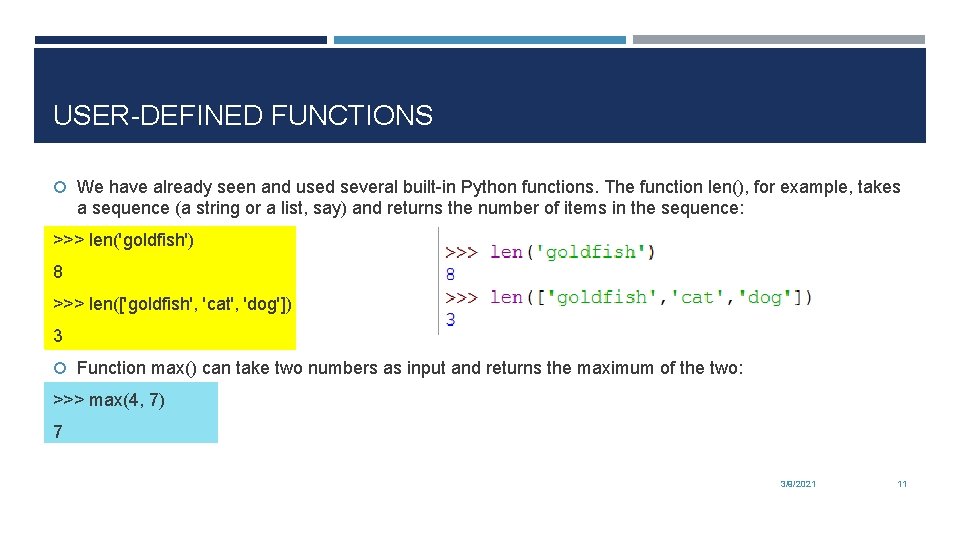 USER-DEFINED FUNCTIONS We have already seen and used several built-in Python functions. The function