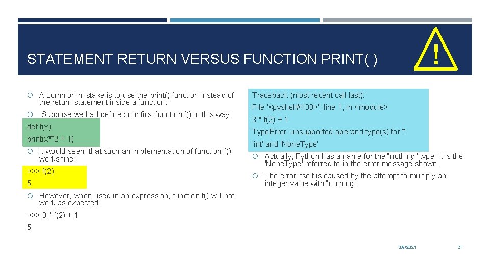 ! STATEMENT RETURN VERSUS FUNCTION PRINT( ) A common mistake is to use the