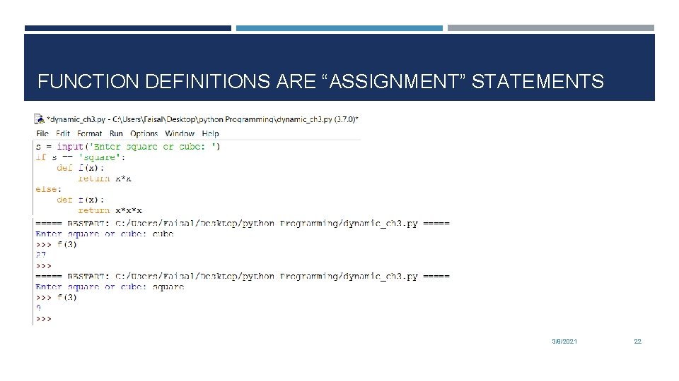 FUNCTION DEFINITIONS ARE “ASSIGNMENT” STATEMENTS 3/9/2021 22 