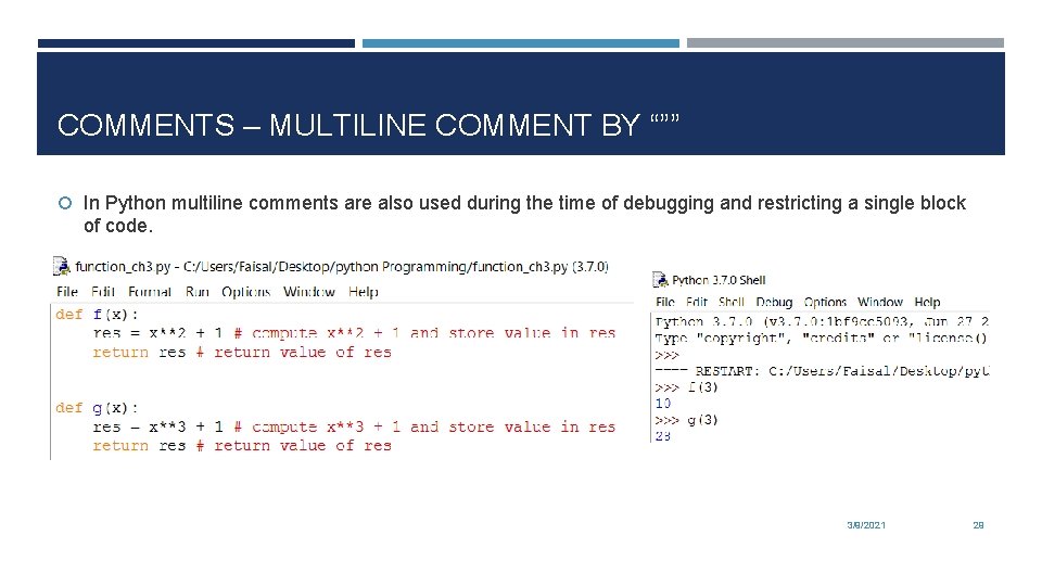 COMMENTS – MULTILINE COMMENT BY “”” In Python multiline comments are also used during