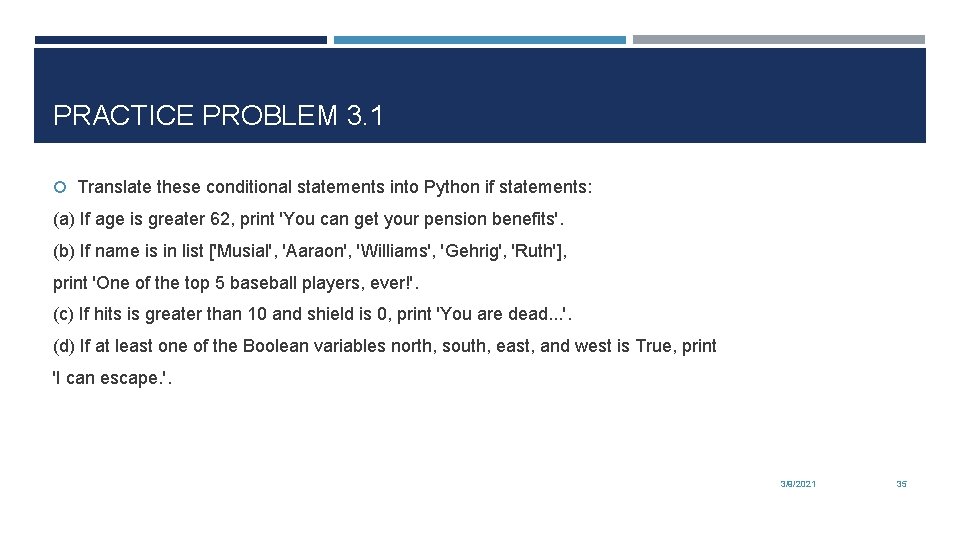 PRACTICE PROBLEM 3. 1 Translate these conditional statements into Python if statements: (a) If