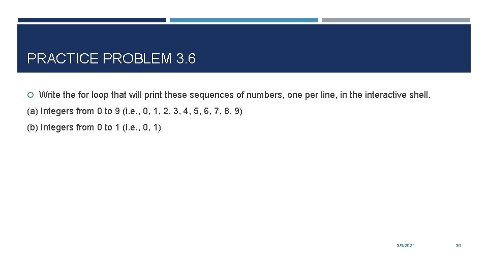 PRACTICE PROBLEM 3. 6 Write the for loop that will print these sequences of