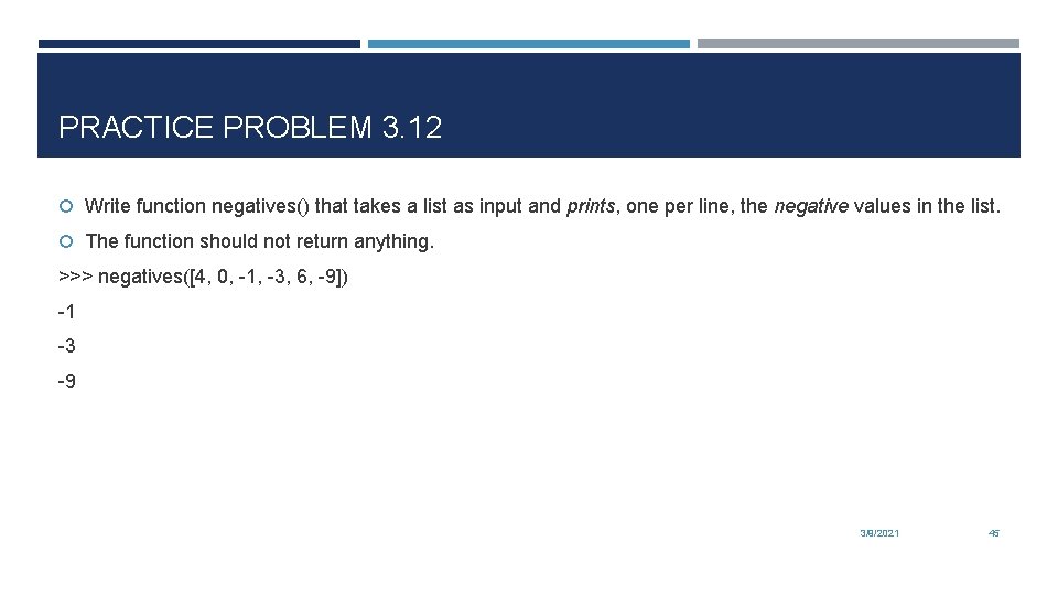 PRACTICE PROBLEM 3. 12 Write function negatives() that takes a list as input and