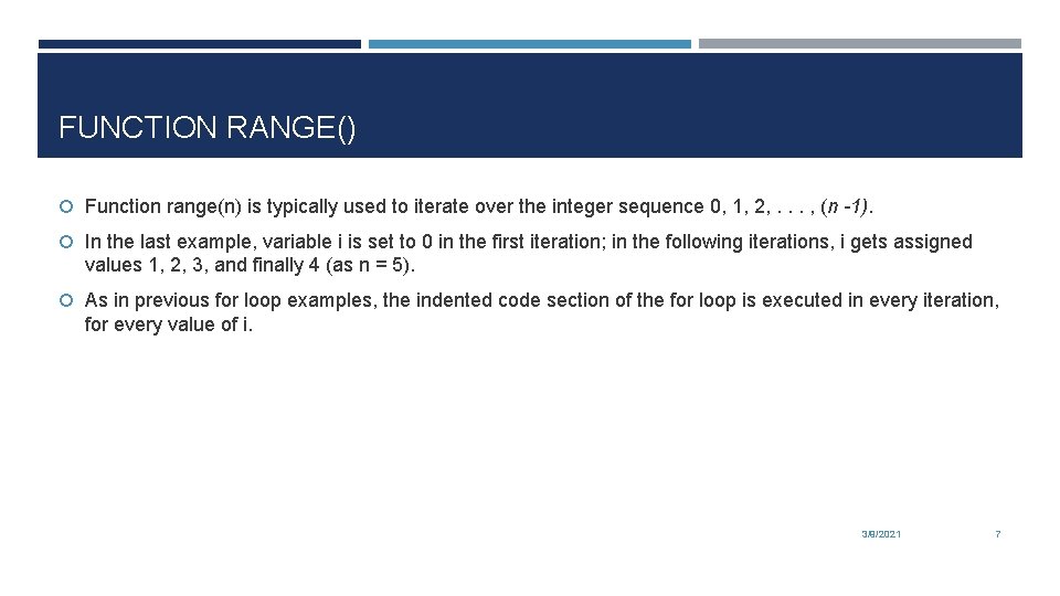 FUNCTION RANGE() Function range(n) is typically used to iterate over the integer sequence 0,