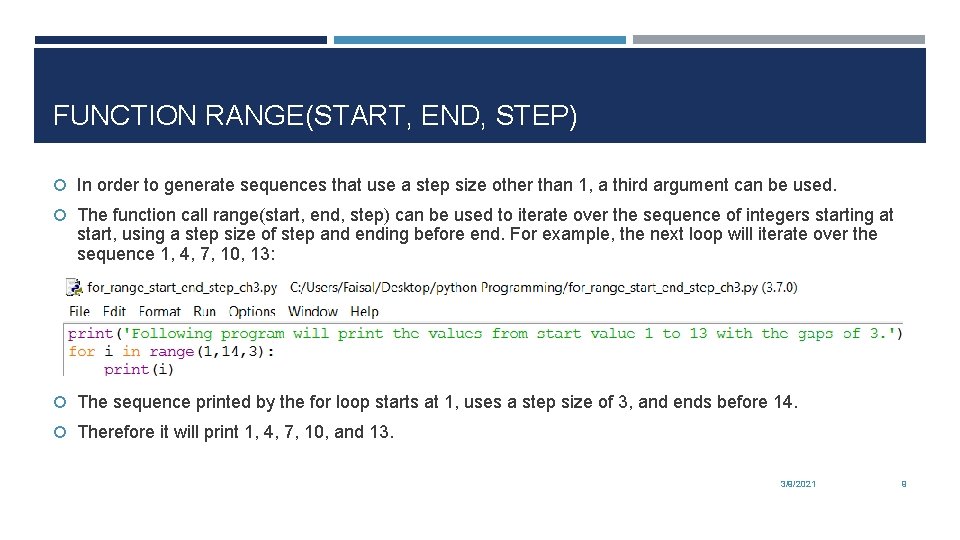 FUNCTION RANGE(START, END, STEP) In order to generate sequences that use a step size