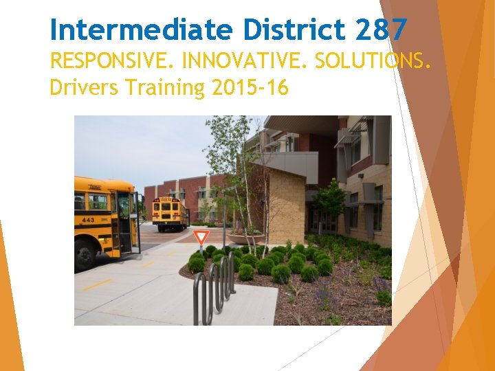 Intermediate District 287 RESPONSIVE. INNOVATIVE. SOLUTIONS. Drivers Training 2015 -16 