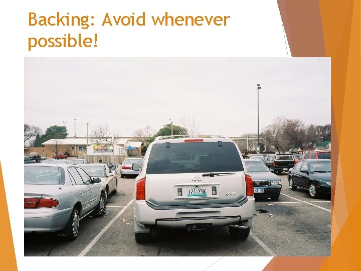 Backing: Avoid whenever possible! 