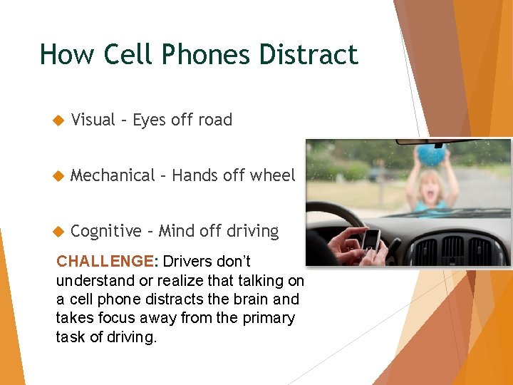 How Cell Phones Distract Visual – Eyes off road Mechanical – Hands off wheel