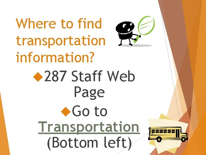 Where to find transportation information? 287 Staff Web Page Go to Transportation (Bottom left)