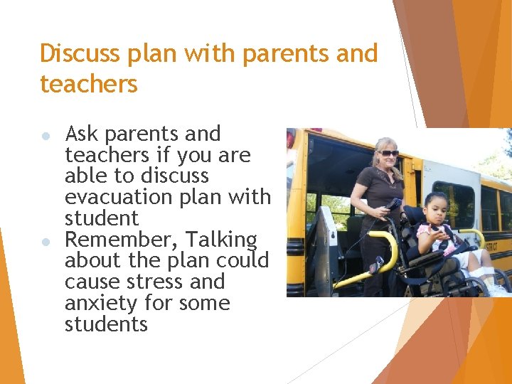 Discuss plan with parents and teachers Ask parents and teachers if you are able