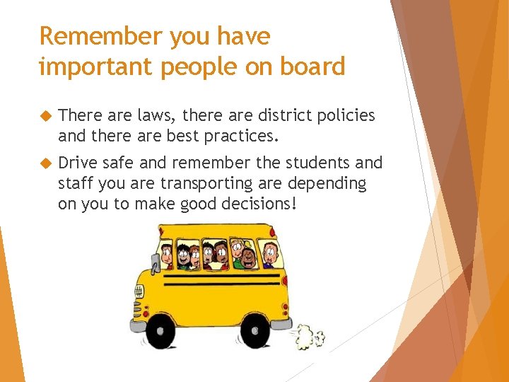 Remember you have important people on board There are laws, there are district policies